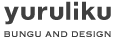 BUNGU AND DESIGN yuruliku